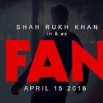 Shahrukh Khan's Fans movie will release on 15 April 2016
